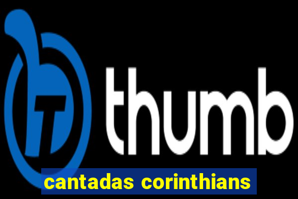 cantadas corinthians